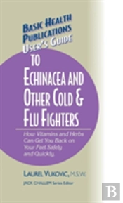 User'S Guide To Echinacea And Other Cold & Flu Fighters