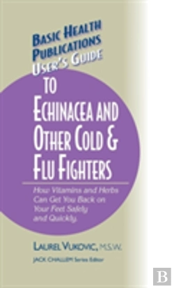 Bertrand.pt - User'S Guide To Echinacea And Other Cold & Flu Fighters