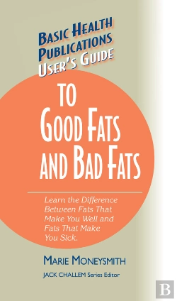 Bertrand.pt - User'S Guide To Good Fats And Bad Fats