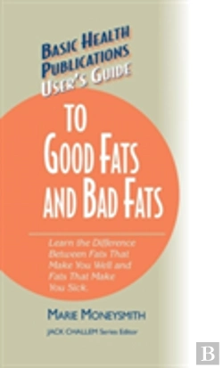 Bertrand.pt - User'S Guide To Good Fats And Bad Fats