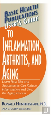 User'S Guide To Inflammation, Arthritis, And Aging