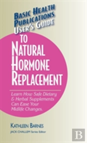 User'S Guide To Natural Hormone Replacement