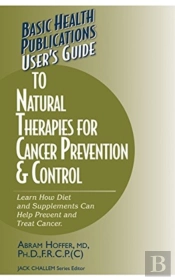 User'S Guide To Natural Therapies For Cancer Prevention And Control