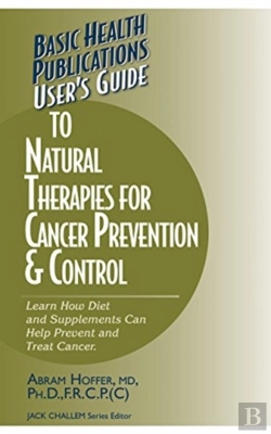 Bertrand.pt - User'S Guide To Natural Therapies For Cancer Prevention And Control