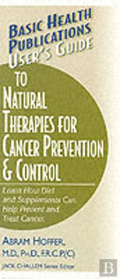 User'S Guide To Natural Therapies For Cancer Prevention And Control