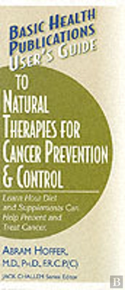 Bertrand.pt - User'S Guide To Natural Therapies For Cancer Prevention And Control