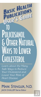 User'S Guide To Policosanol & Other Natural Ways To Lower Cholesterol