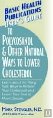 User'S Guide To Polycosanol And Other Natural Ways To Lower Cholesterol