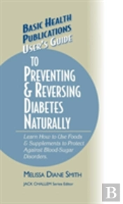 User'S Guide To Preventing & Reversing Diabetes Naturally