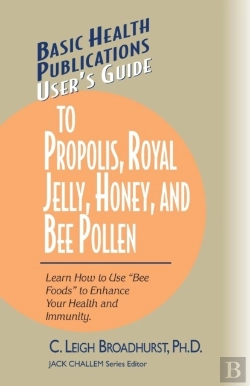 Bertrand.pt - User'S Guide To Propolis, Royal Jelly, Honey And Bee Pollen