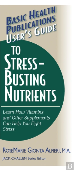Bertrand.pt - User'S Guide To Stress-Busting Nutrients