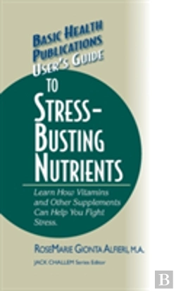 Bertrand.pt - User'S Guide To Stress-Busting Nutrients