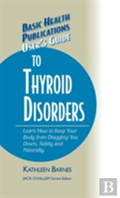 User'S Guide To Thyroid Disorders
