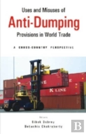 Uses And Misuses Of Anti-Dumping Provisions In World Trade