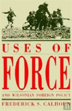 Bertrand.pt - Uses Of Force And Wilsonian Foreign Policy