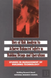 Uses Of Risk Analysis To Achieve Balanced Safety In Building Design And Operations
