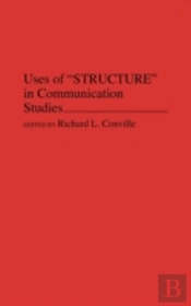 Uses Of Structure In Communication Studies