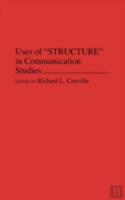 Bertrand.pt - Uses Of Structure In Communication Studies