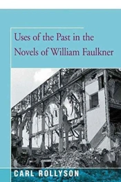 Uses Of The Past In The Novels Of William Faulkner