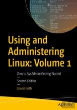 Using And Administering Linux: Volume 1