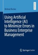 Using Artificial Intelligence (Ai) To Minimize Errors In Business Enterprise Management