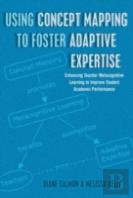 Using Concept Mapping To Foster Adaptive Expertise