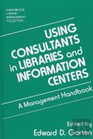 Using Consultants In Libraries And Information Centers