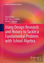 Using Design Research And History To Tackle A Fundamental Problem With School Algebra