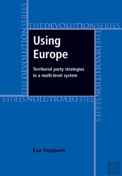 Bertrand.pt - Using Europe: Territorial Party Strategies In A Multi-Level System