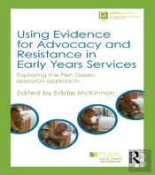 Using Evidence For Advocacy And Resistance In Early Years Services