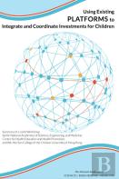 Using Existing Platforms To Integrate And Coordinate Investments For Children