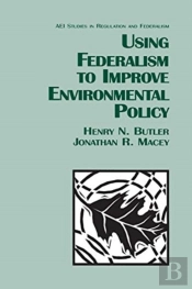 Using Federalism To Improve Environmental Policy