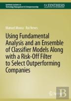 Using Fundamental Analysis And An Ensemble Of Classifier Models Along With A Risk-Off Filter To Select Outperforming Companies