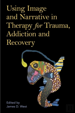 Bertrand.pt - Using Image And Narrative In Therapy For Trauma, Addiction And Recovery