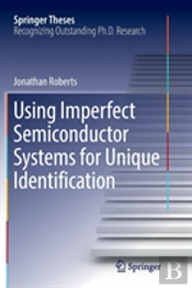 Using Imperfect Semiconductor Systems For Unique Identification