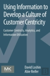 Using Information To Develop A Culture Of Customer Centricity