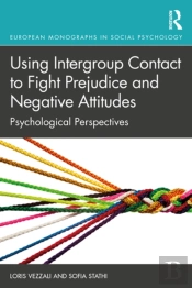 Using Intergroup Contact To Fight Prejudice And Negative Attitudes