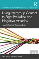 Using Intergroup Contact To Fight Prejudice And Negative Attitudes