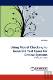 Using Model Checking To Generate Test Cases For Critical Systems