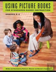 Using Picture Books For Standards-Based Instruction, Grades Kâ€“2