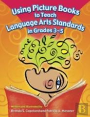 Using Picture Books To Teach Language Arts Standards In Grades 3-5