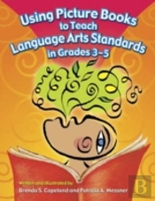 Using Picture Books To Teach Language Arts Standards In Grades 3-5
