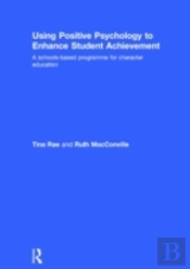 Using Positive Psychology To Enhance Student Achievement