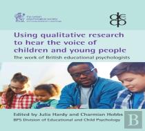 Using Qualitative Research To Hear The Voice Of Children And Young People: