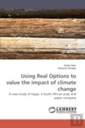 Using Real Options To Value The Impact O