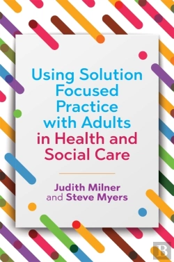 Bertrand.pt - Using Solution Focused Practice With Adults In Health And Social Care