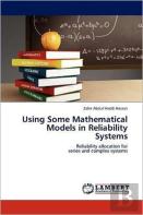 Using Some Mathematical Models In Reliability Systems
