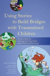 Using Stories To Build Bridges With Traumatized Children