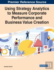 Using Strategy Analytics To Measure Corporate Performance And Business Value Creation