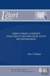 Using Target Audience Analysis To Aid Strategic Level Decisionmaking